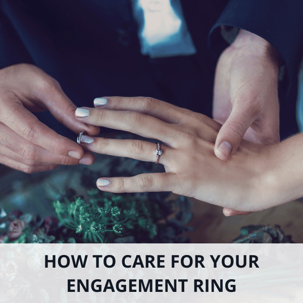 How to care for your engagement ring